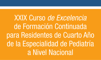 XIX Curso de Excelencia de Formación Continuada para Residentes de Cuarto Año de la Especialidad de Pediatría a Nivel Nacional