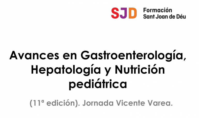 Avances en Gastroenterología, Hepatología y Nutrición pediátrica 11ª edición. Jornada Vicente Varea